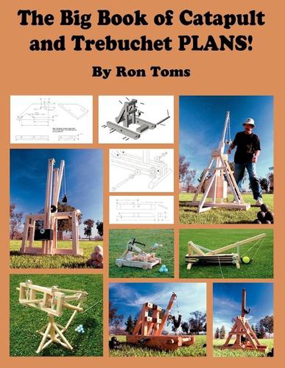 The Big Book of Catapult and Trebuchet Plans!, 9780977649730