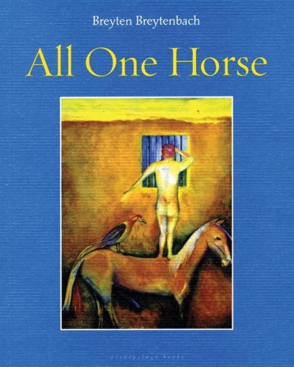 All One Horse by Breyten Breytenbach - ISBN: 9780979333071