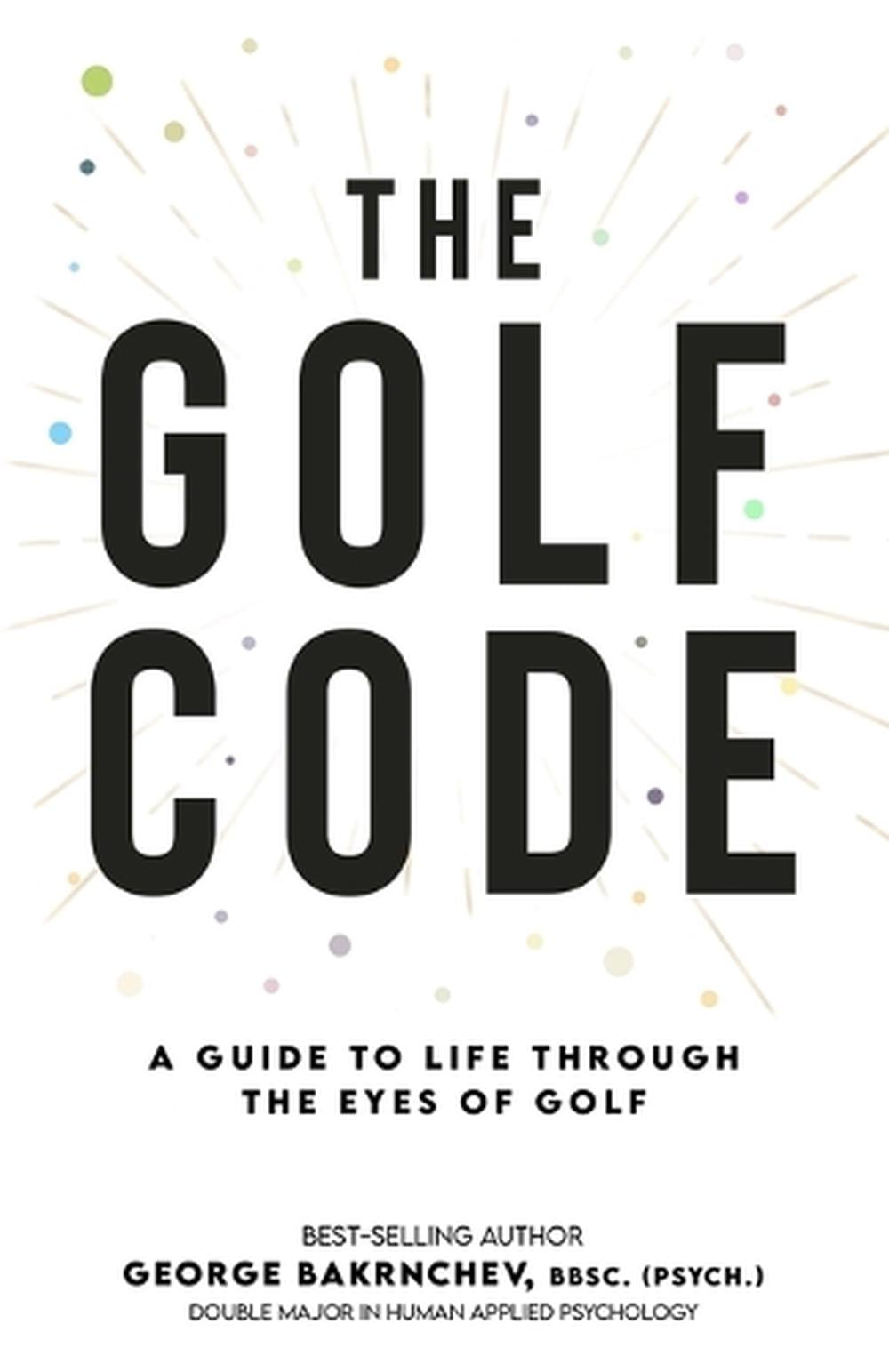 The Golf Code by George Bakrnchev, Paperback, 9780980445688 | Buy ...