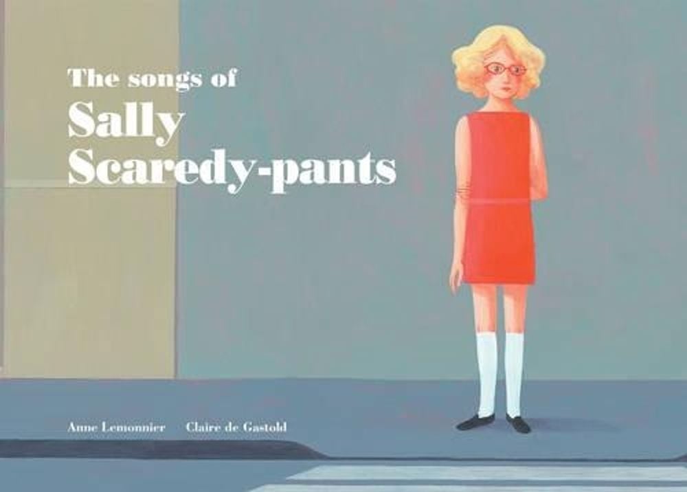 Songs of Sally Scaredy-pants by Anne Lemonnier - ISBN: 9780980671162