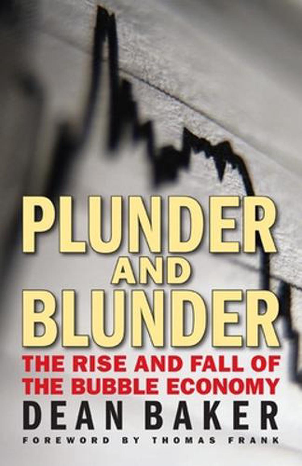 Plunder and Blunder: The Rise and Fall of the Bubble Economy by Dean Baker - ISBN: 9780981576992