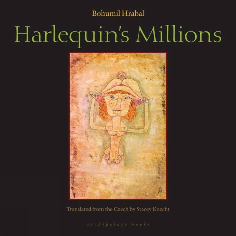 Harlequin's Millions by Bohumil Hrabal - ISBN: 9780981955735