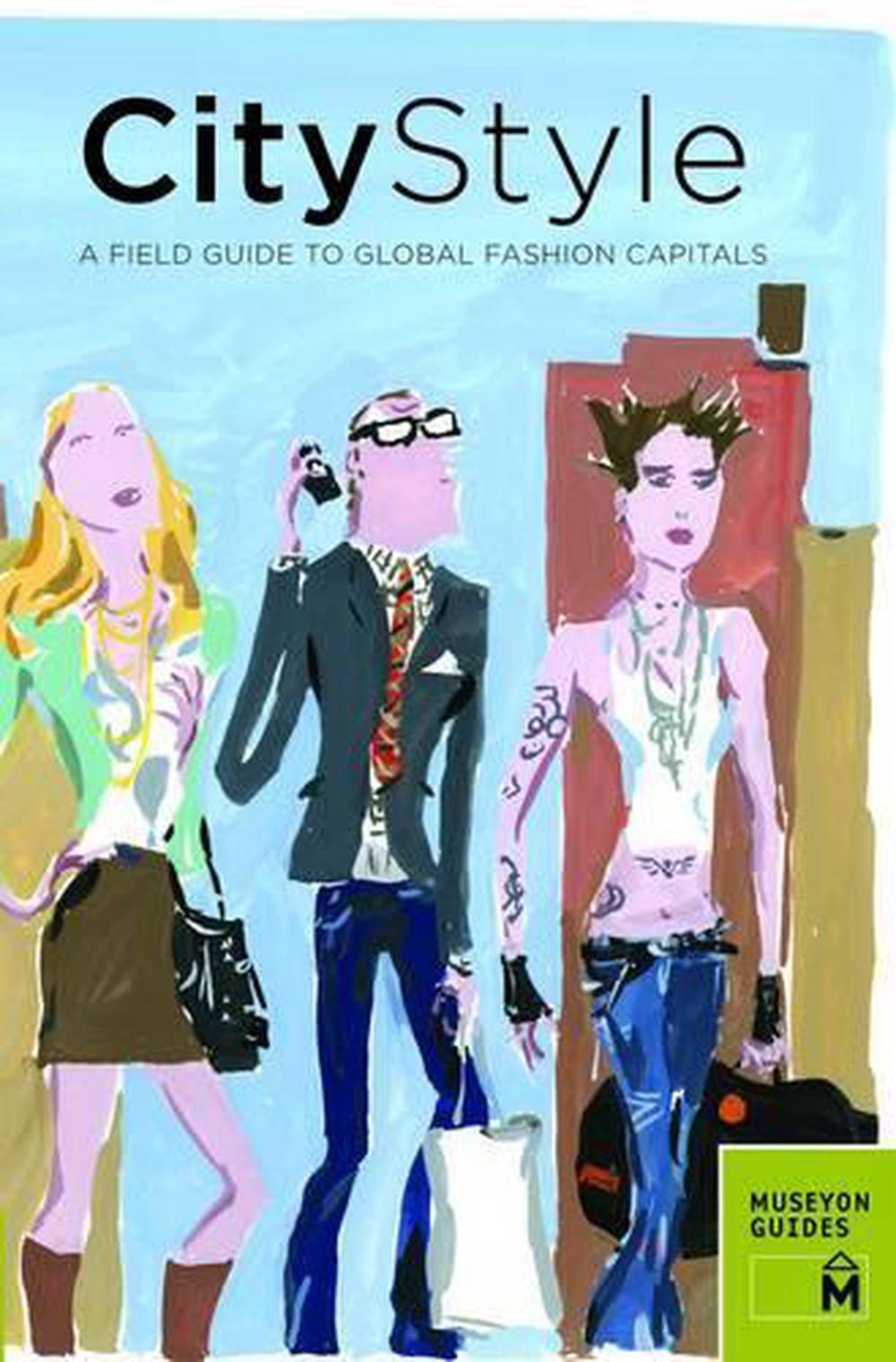 City Style: a Field Guide to Global Fashion Capitals, 9780982232071