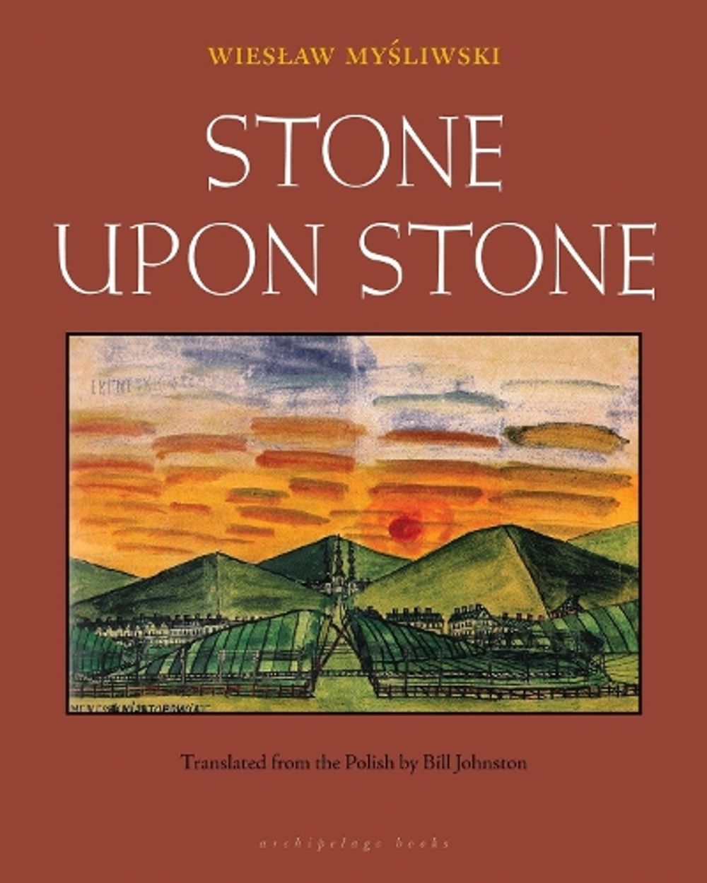 Stone Upon Stone by Wieslaw Mysliwski - ISBN: 9780982624623