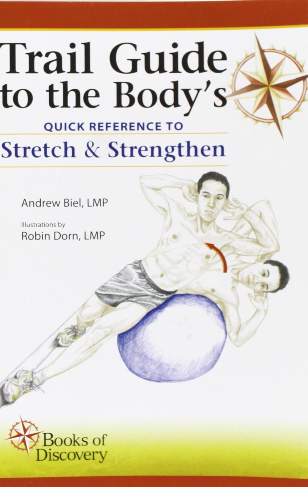 Trail Guide to the Body's Quick Reference to Stretch and Strengthen by Andrew Biel, Paperback Trail Guide to the Body's Quick Reference to Stretch and Strengthen by Andrew Biel, Paperback