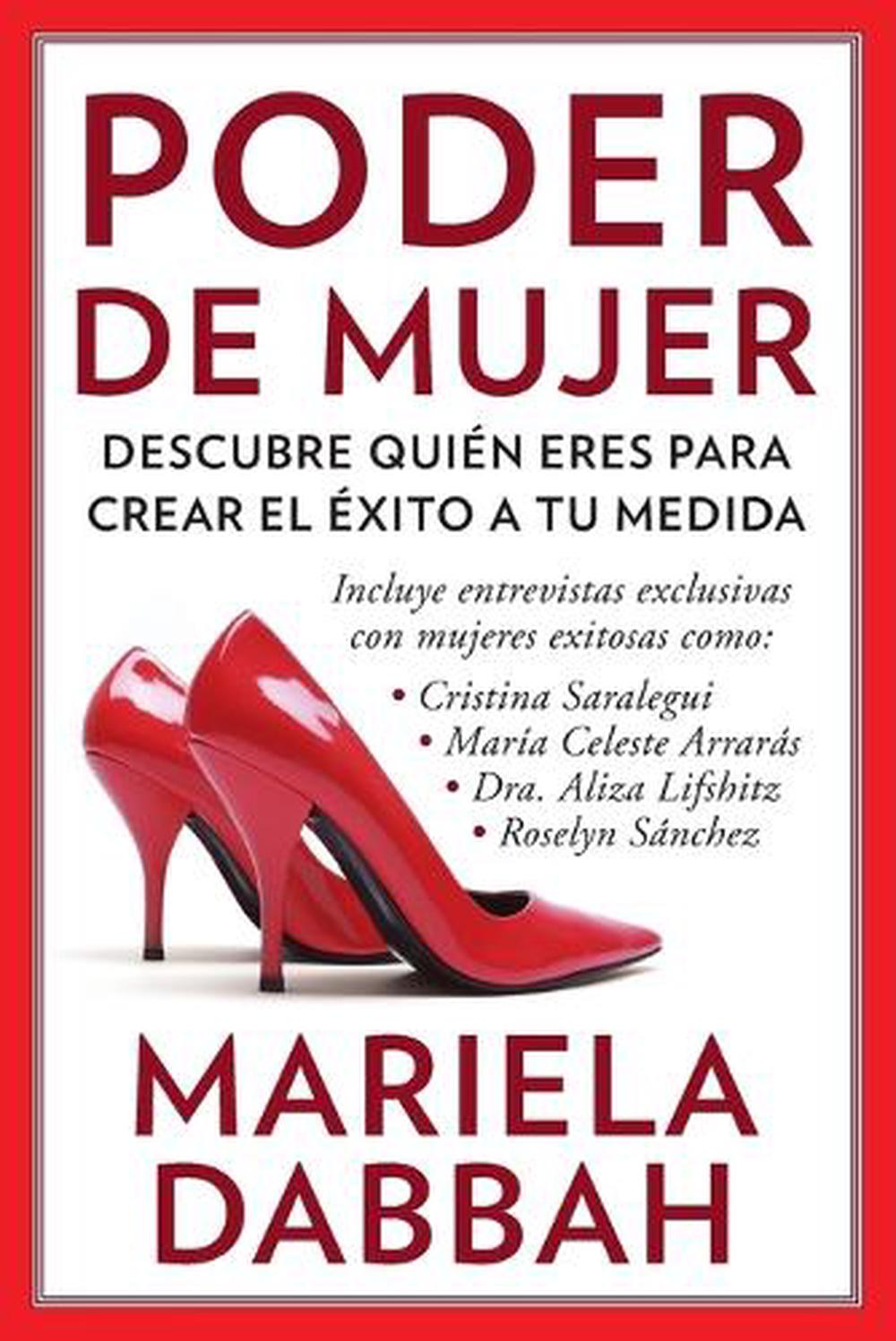 Poder de mujer: Descubre quién eres para crear el éxito a tu medida by Mariela Dabbah - ISBN: 9780983139089