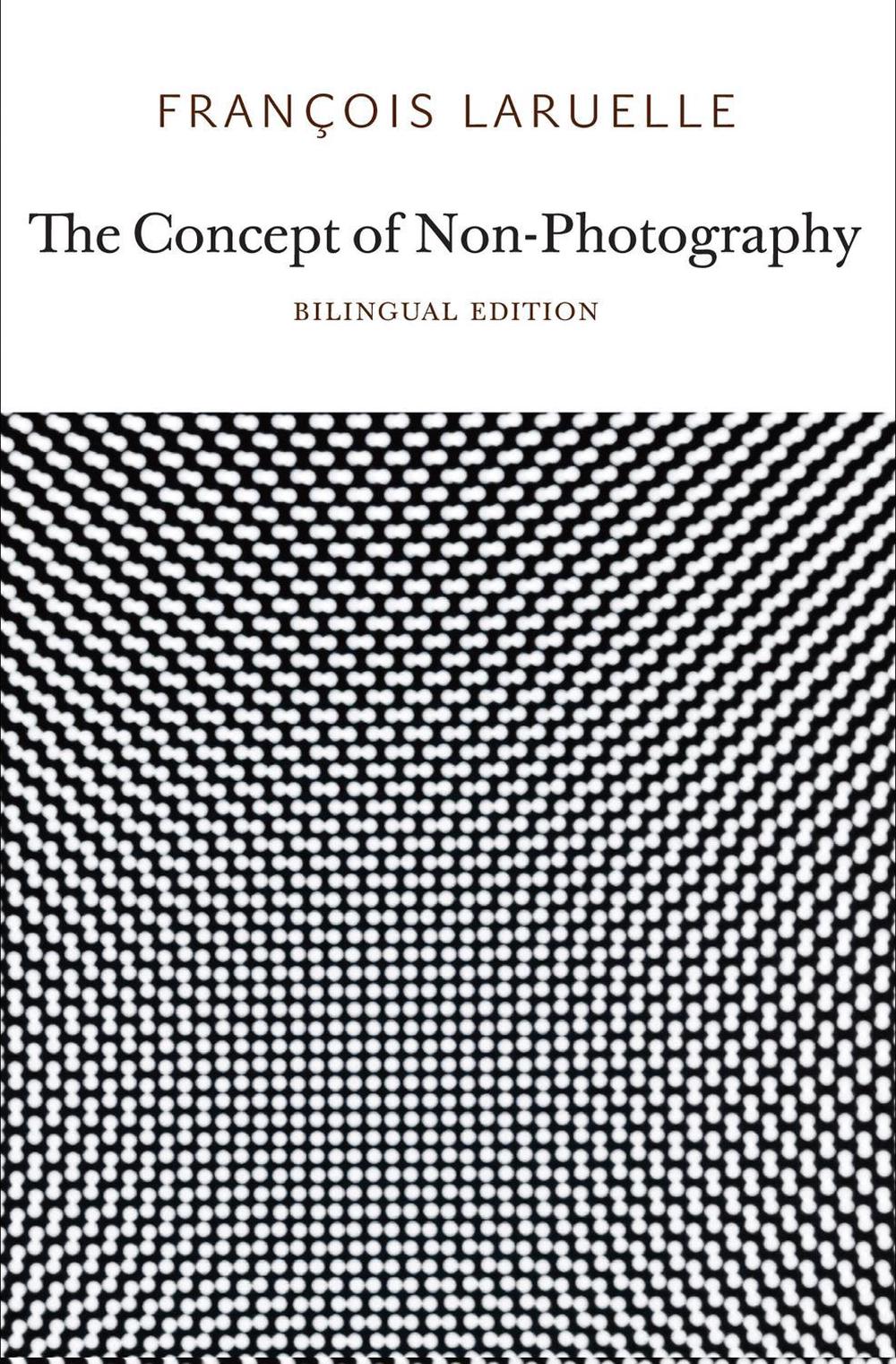 The Concept of Non-Photography by François Laruelle - ISBN: 9780983216919