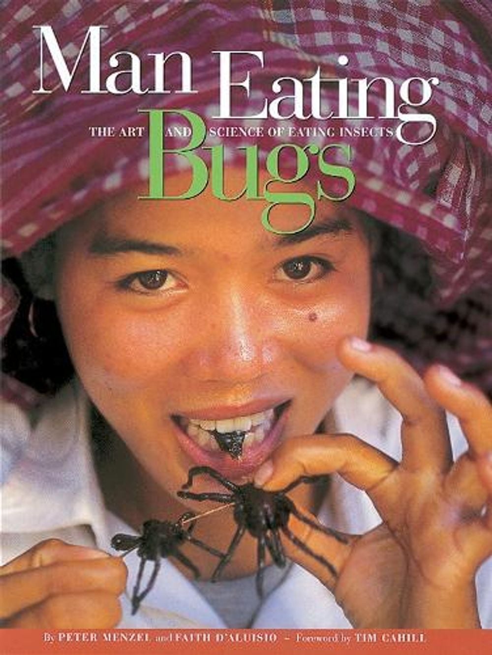 Man Eating Bugs: The Art and Science of Eating Insects by Faith D ...