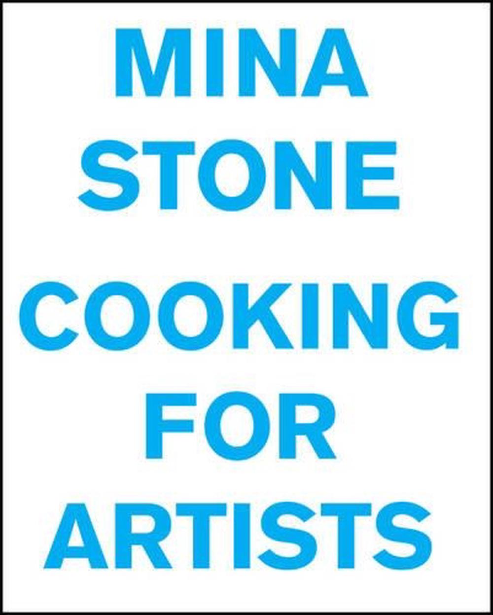 Mina Stone: Cooking for Artists, 9780984721078
