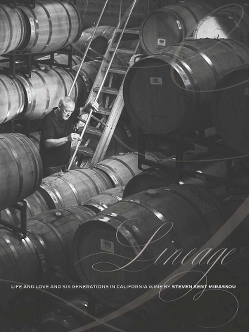 Lineage: Life and Love and Six Generations in California Wine, 9780984884957