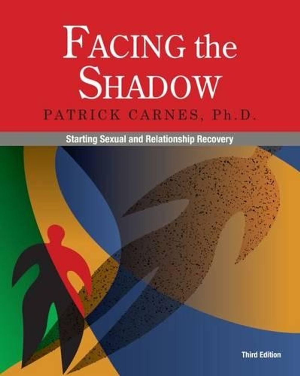 Facing the Shadow, 3rd Edition by Patrick J. Carnes - ISBN: 9780985063375