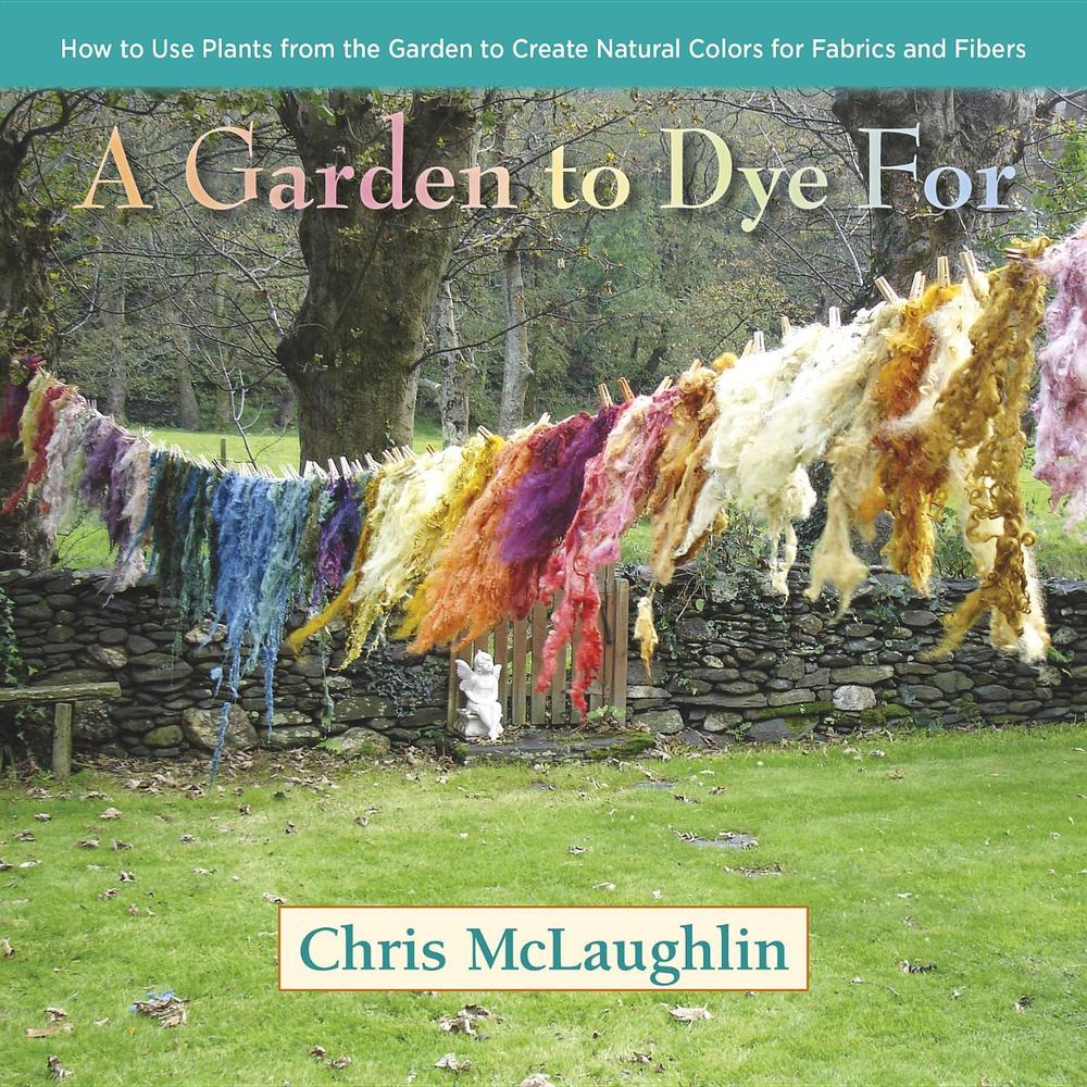 A Garden to Dye For, 9780985562281