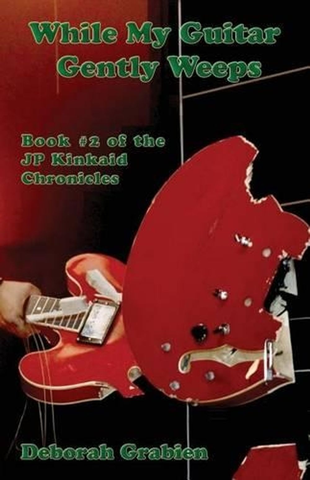 While My Guitar Gently Weeps by Deborah J. Grabien - ISBN: 9780986008542