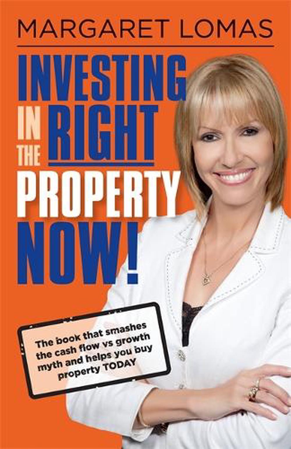 Investing in the Right Property Now! by Margaret Lomas - ISBN: 9780987084910