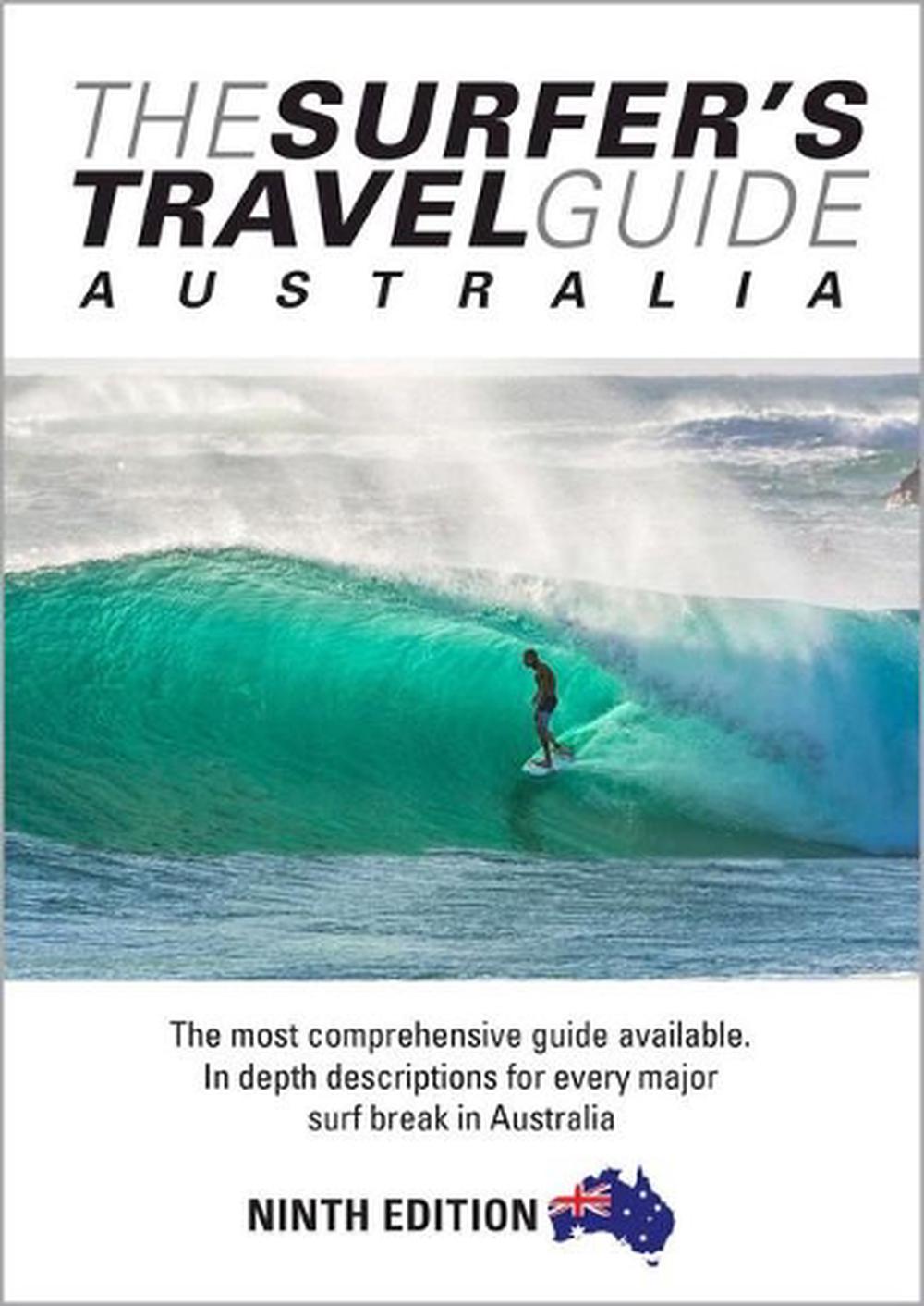 The Surfer's Travel Guide Australia 9th Ed, 9780987105783
