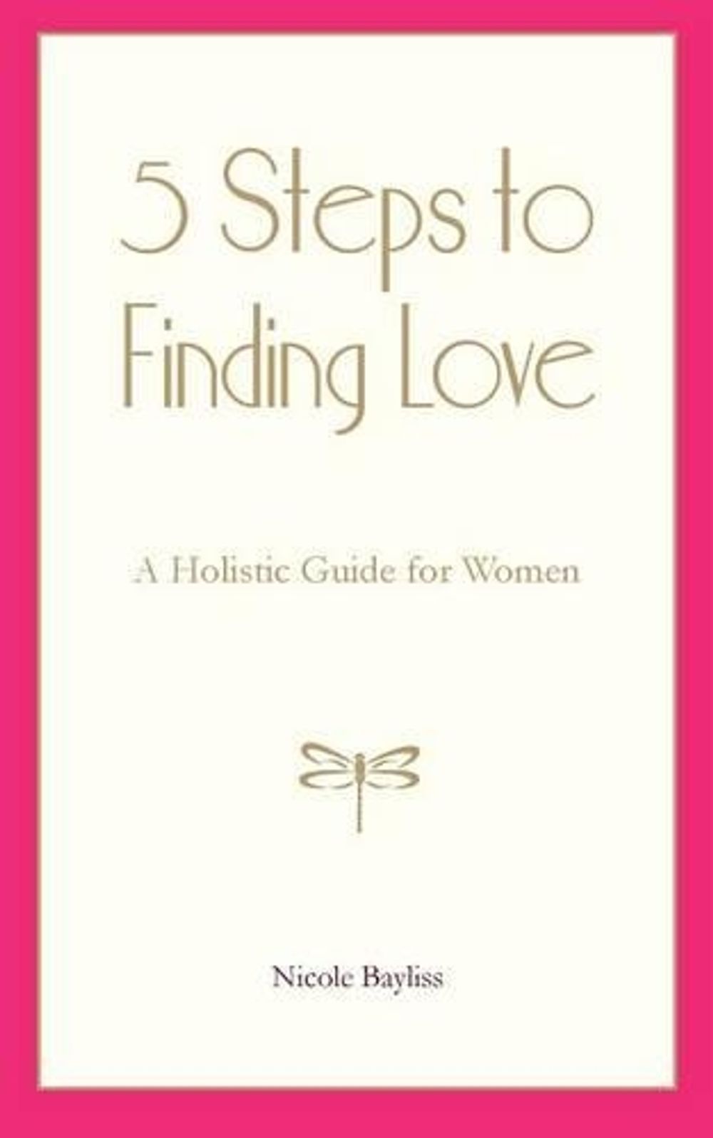 5 Steps to Finding Love by Nicole Bayliss - ISBN: 9780987513809