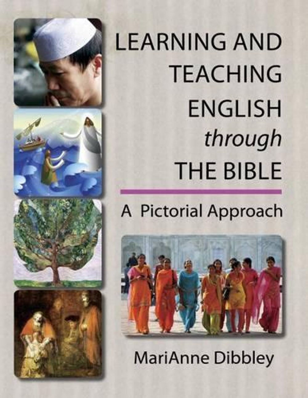 Learning and Teaching English Through the Bible by Marianne Dibbley - ISBN: 9780988068605