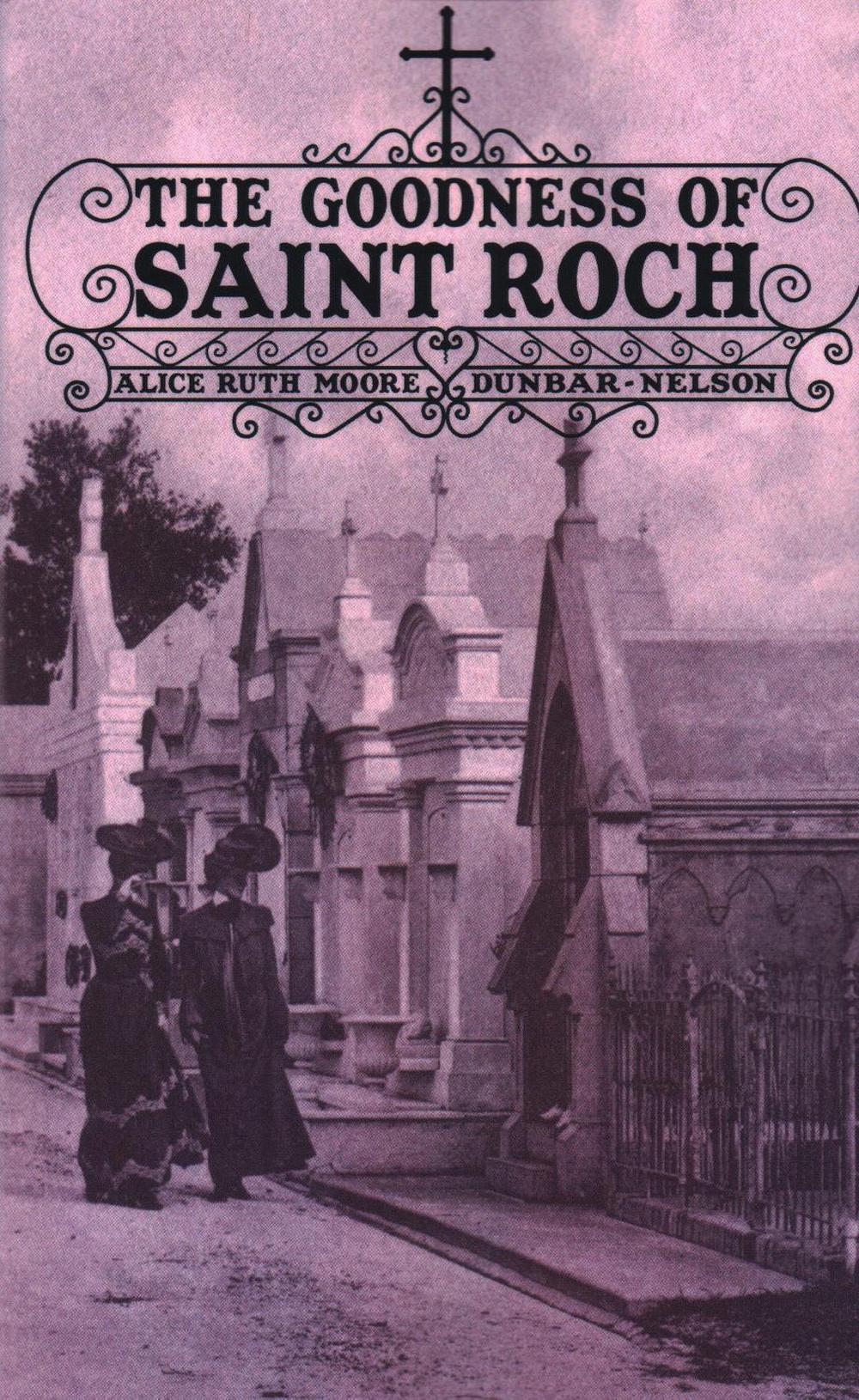The Goodness of Saint Roch by Alice Ruth Moore Dunbar-Nelson - ISBN: 9780988962781