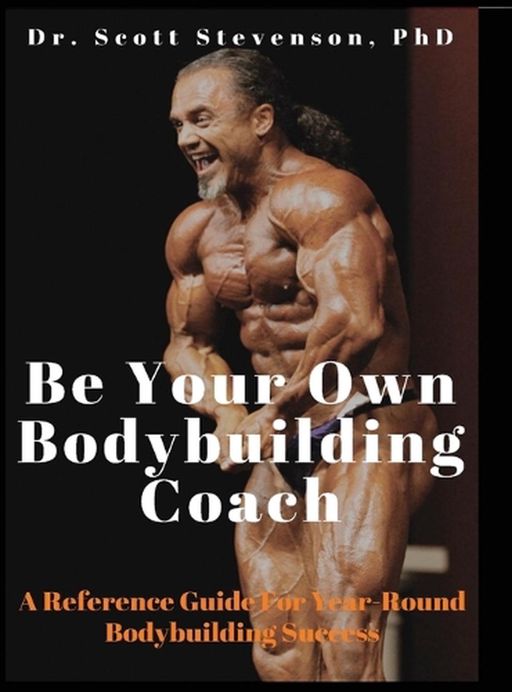 Be Your Own Bodybuilding Coach, 9780990471813