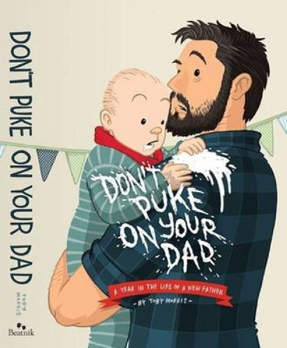 Don't Puke on Your Dad by Toby Morris - ISBN: 9780992249359