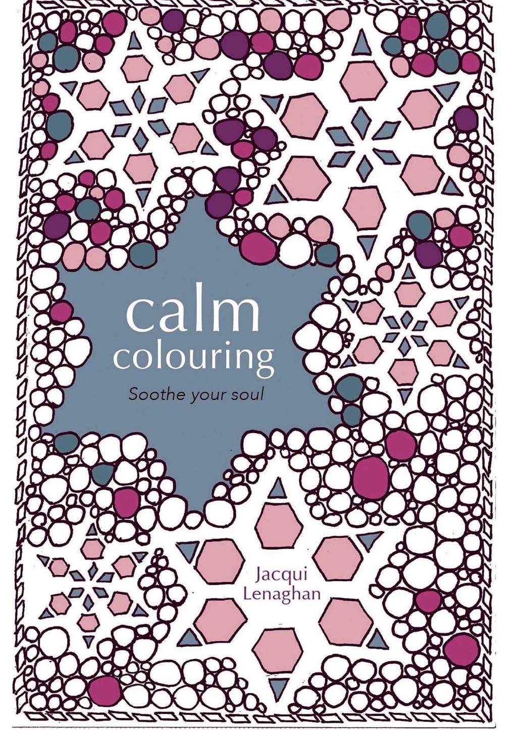 Calm Colouring by Jacqui Lenaghan - ISBN: 9780992307042