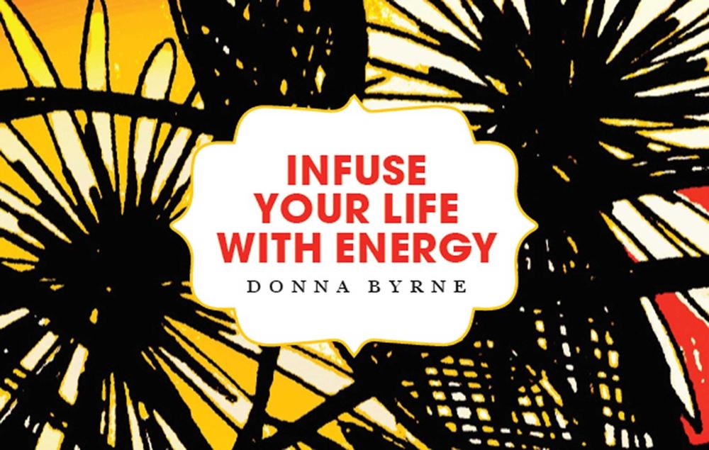 Infuse Your Life with Energy by Donna Byrne - ISBN: 9780992307059