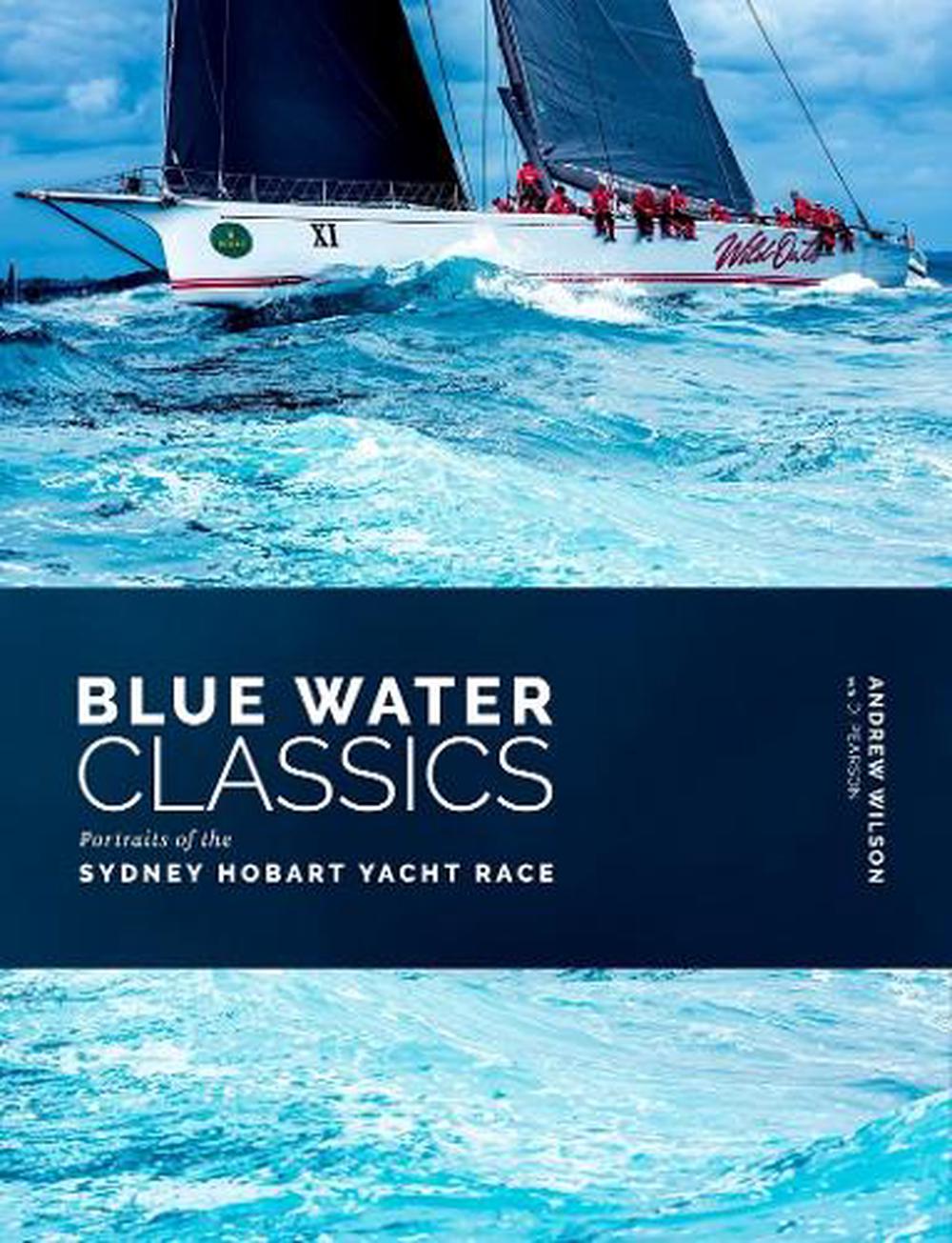 Blue Water Classics: Portraits of the Sydney Hobart Yacht Race, 9780992588250