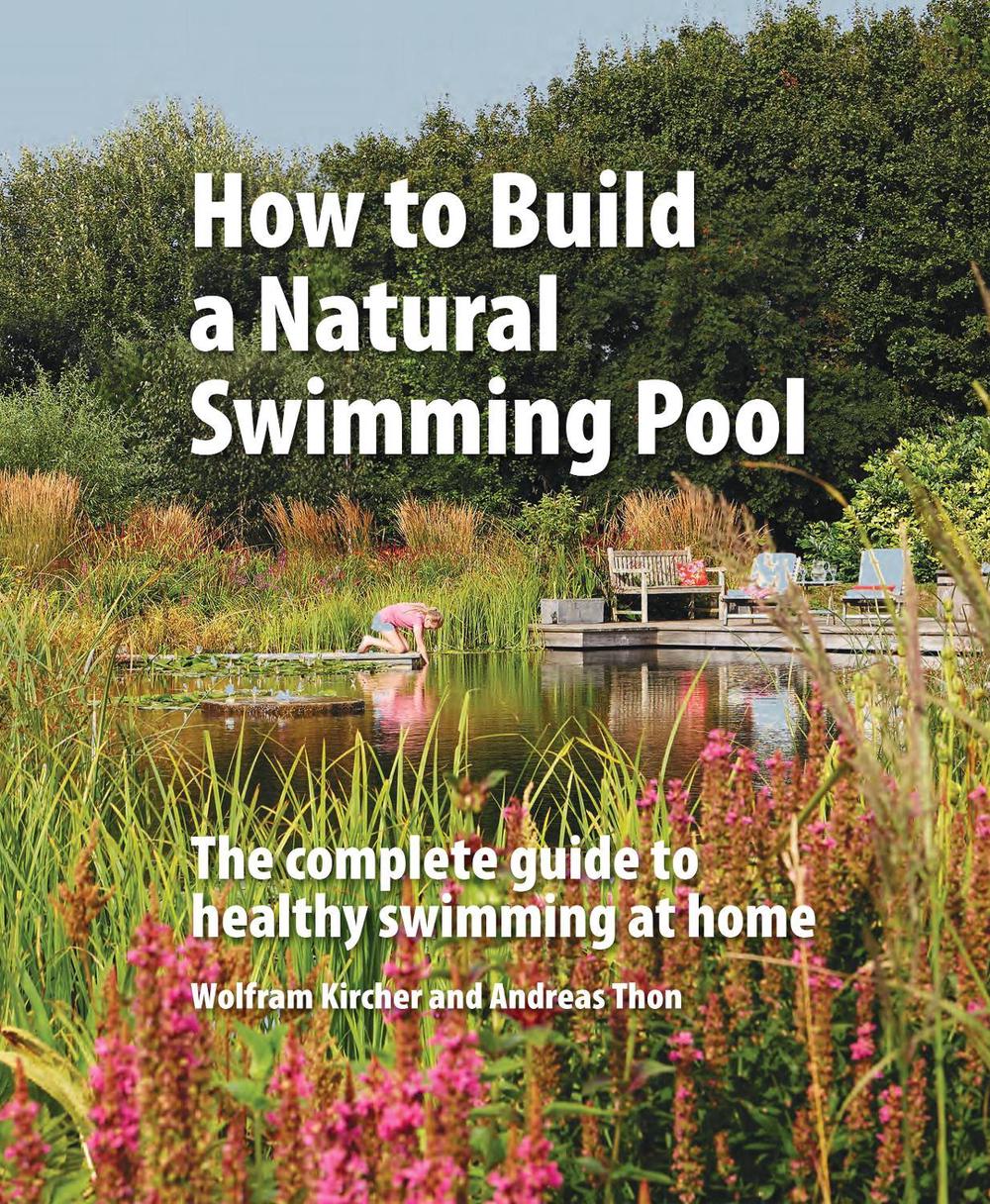 How to Build a Natural Swimming Pool by Wolfram Kircher, Hardcover