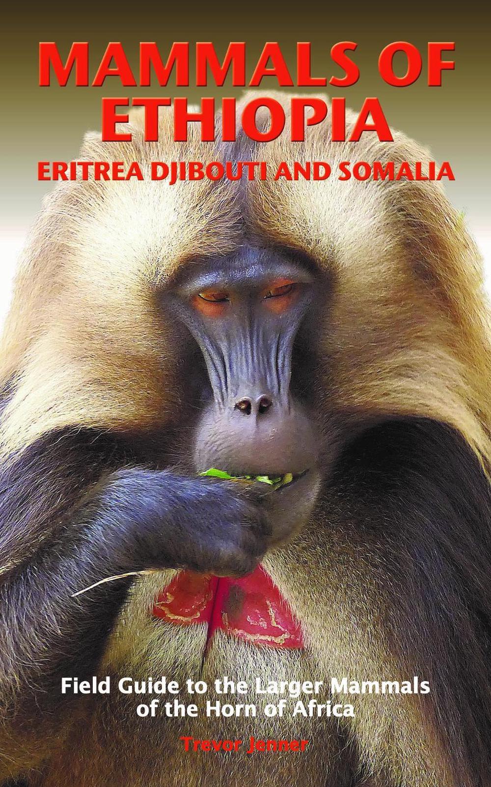 MAMMALS OF ETHIOPIA, ERITREA, DJIBOUTI AND SOMALIA, 9780993416118