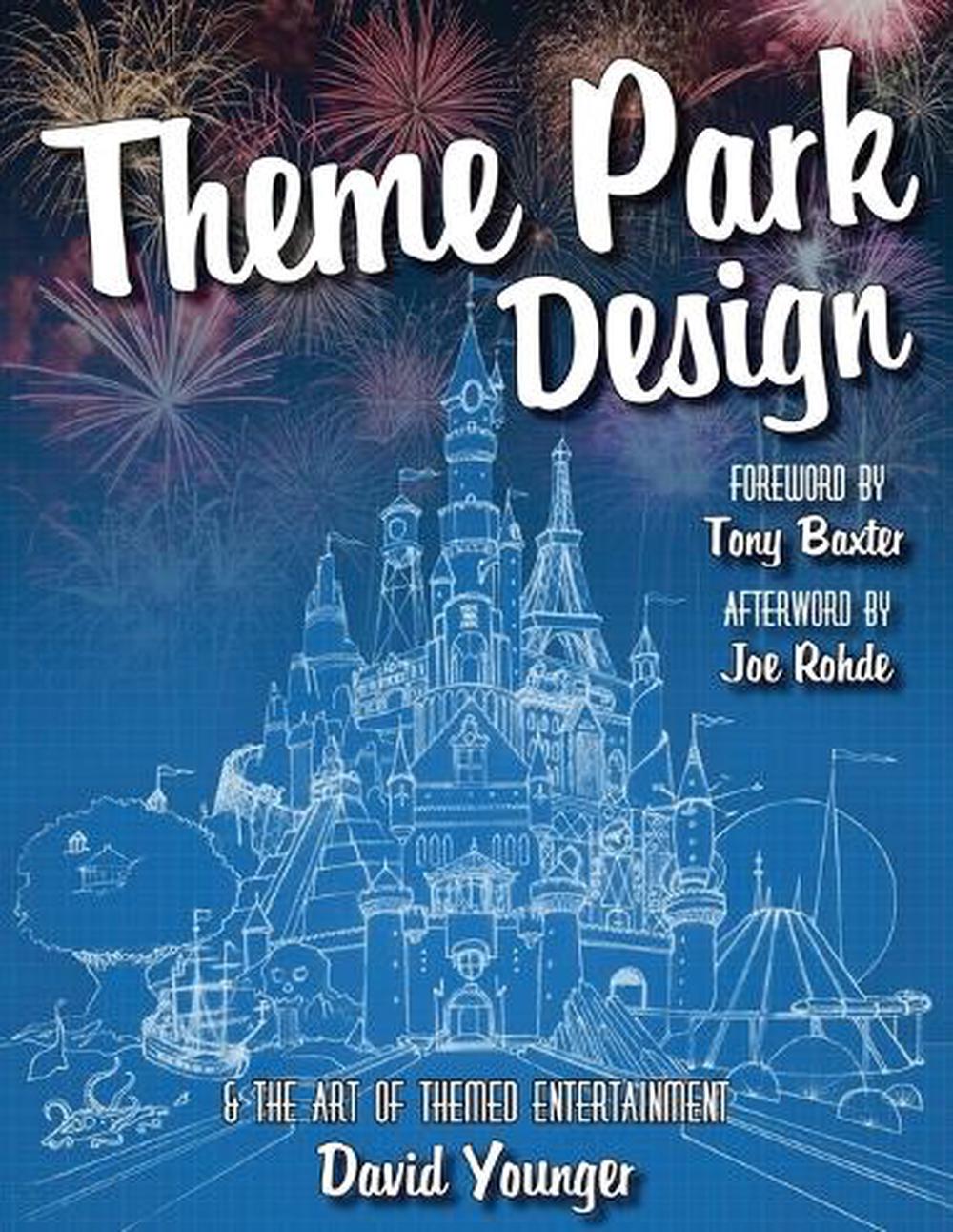 Theme Park Design & The Art of Themed Entertainment, 9780993578915