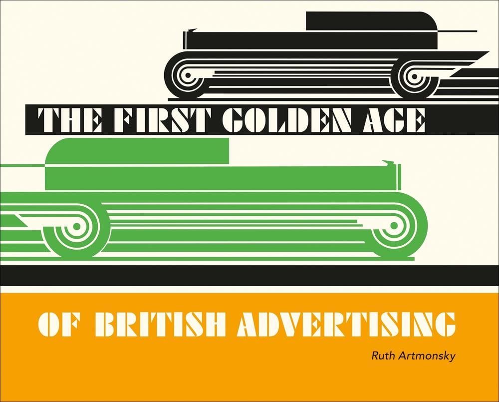 The First Golden Age of British Advertising by Ruth Artmonsky - ISBN: 9780993587863