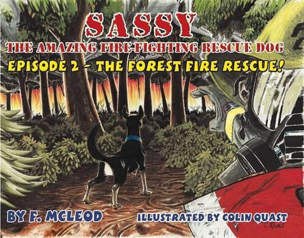 Sassy the Amazing Fire-Fighting Rescue Dog, 9780994114037