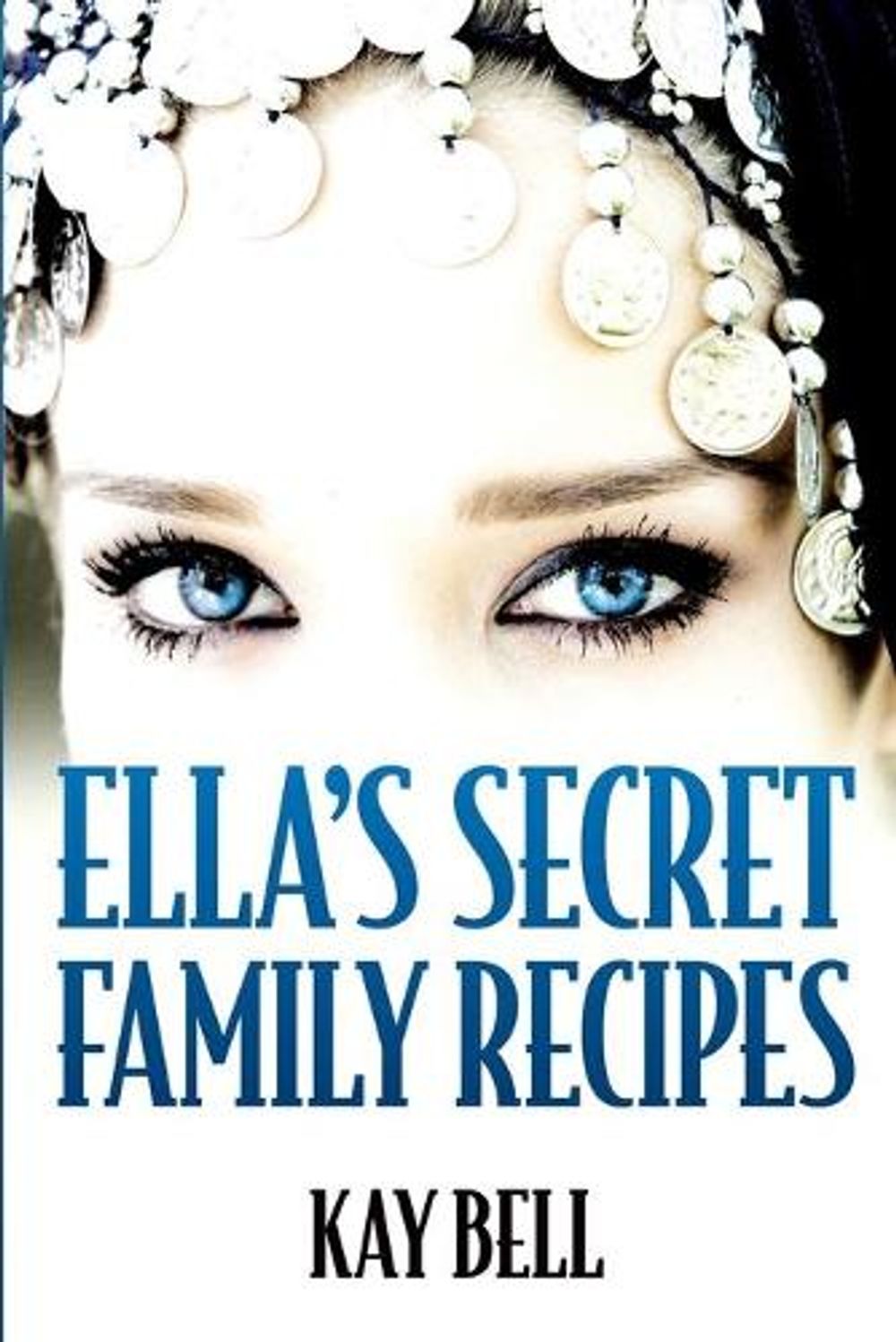 Ella's Secret Family Recipes by Kay Bell - ISBN: 9780994265135
