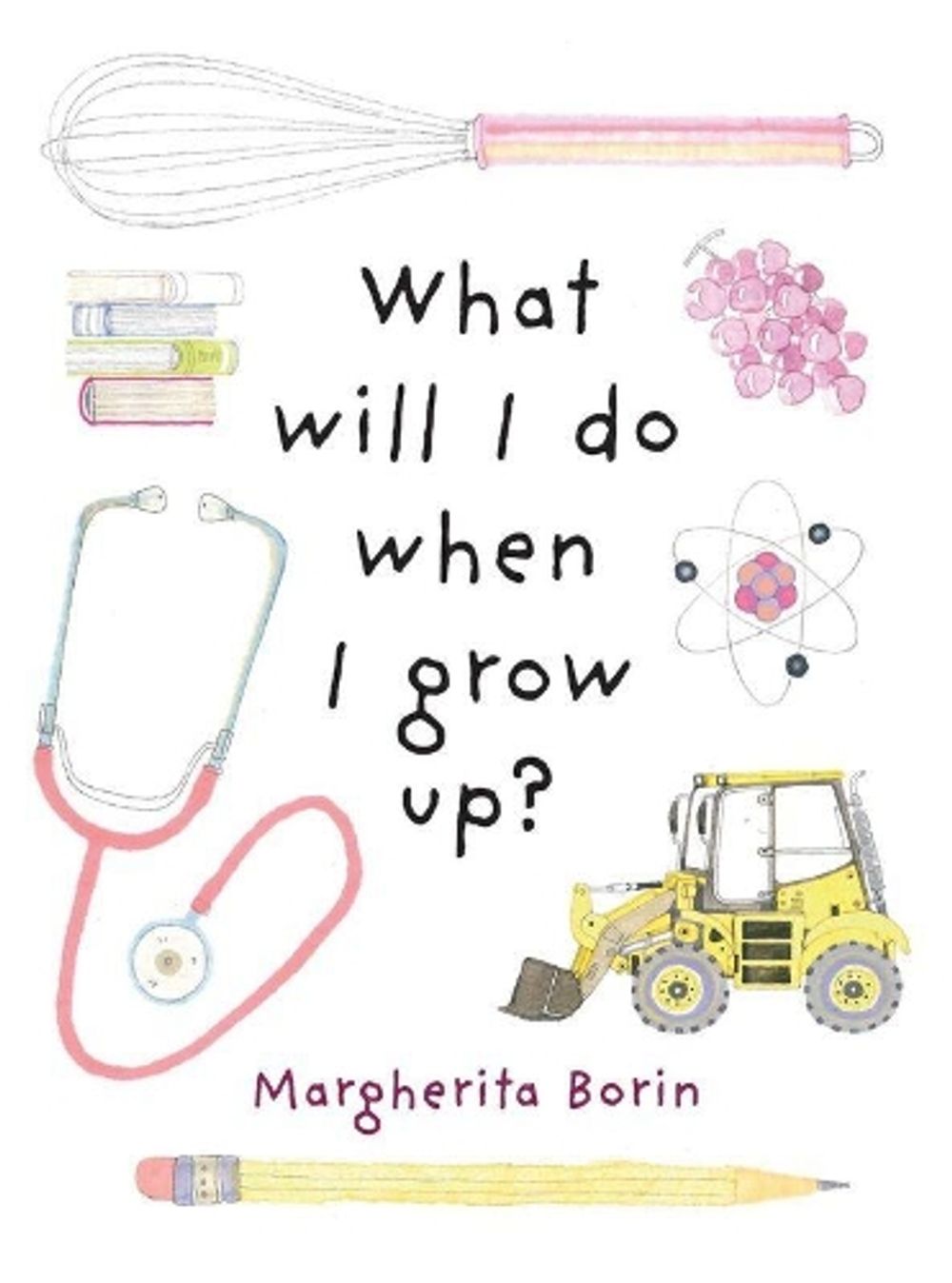 What Will I Do When I Grow Up? by Margherita Borin - ISBN: 9780994384157