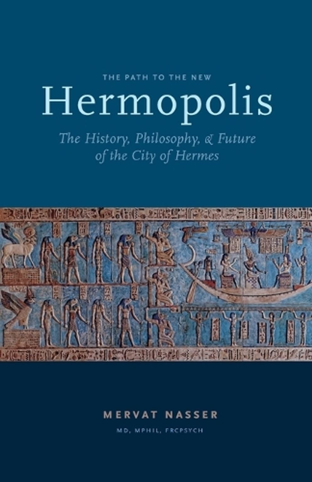 the Path to the New Hermopolis by Mervat Nasser - ISBN: 9780995124509