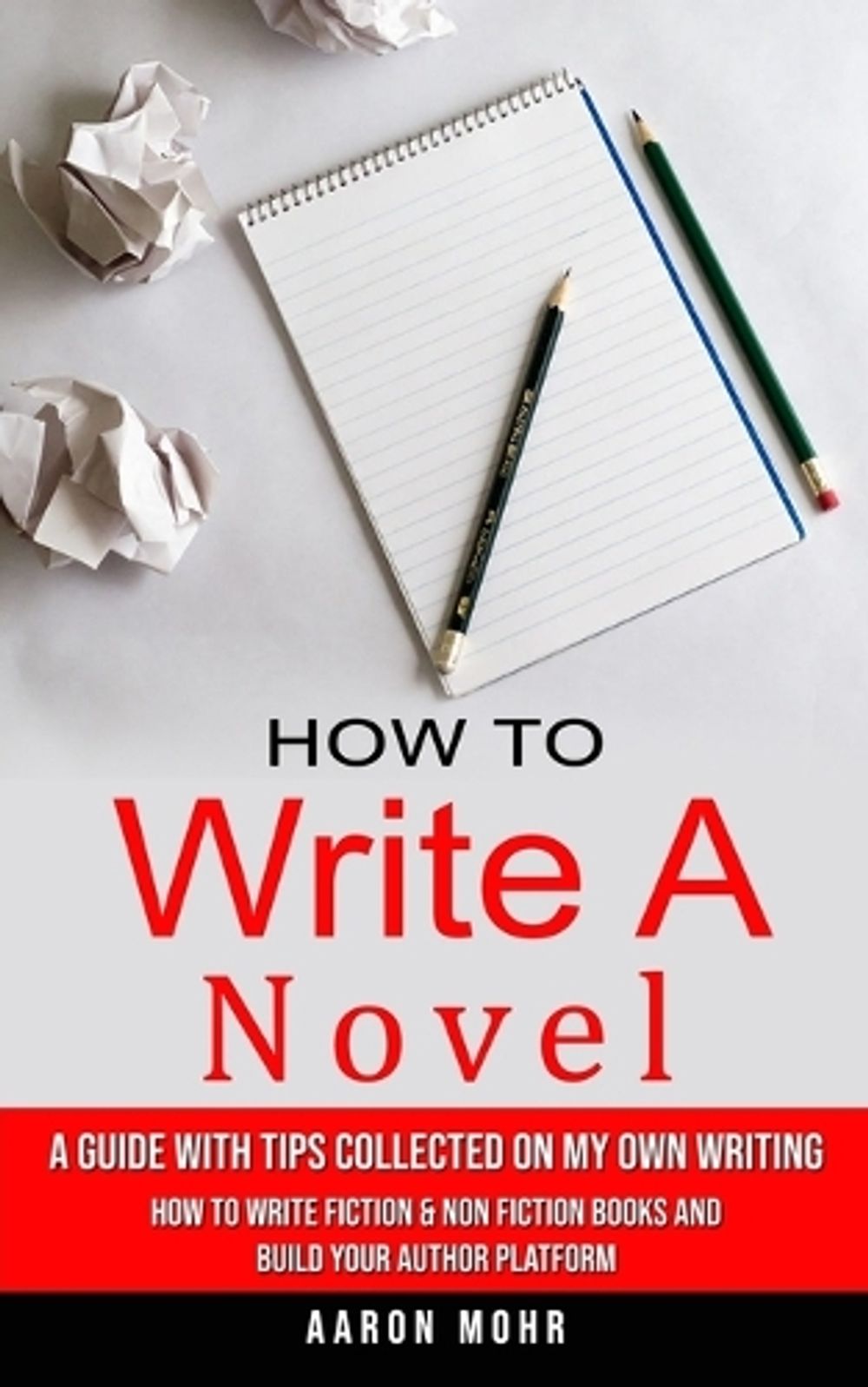 How to Write a Novel by Aaron Mohr, Paperback, 9780995293991 | Buy ...