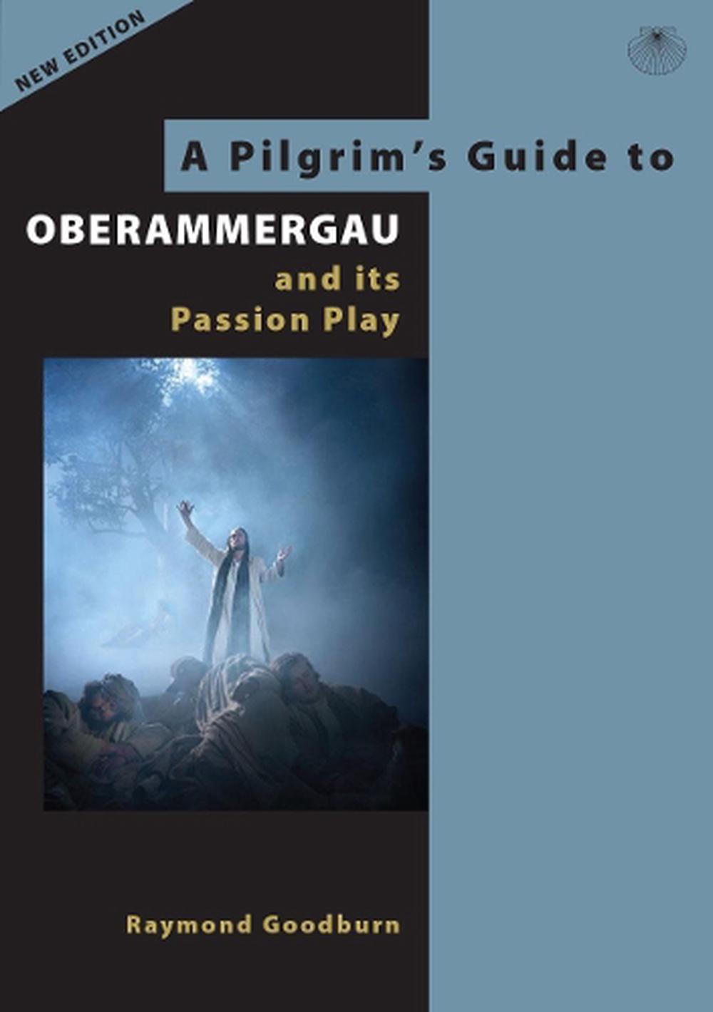 A Pilgrim's Guide to Oberammergau and its Passion Play, 9780995561540