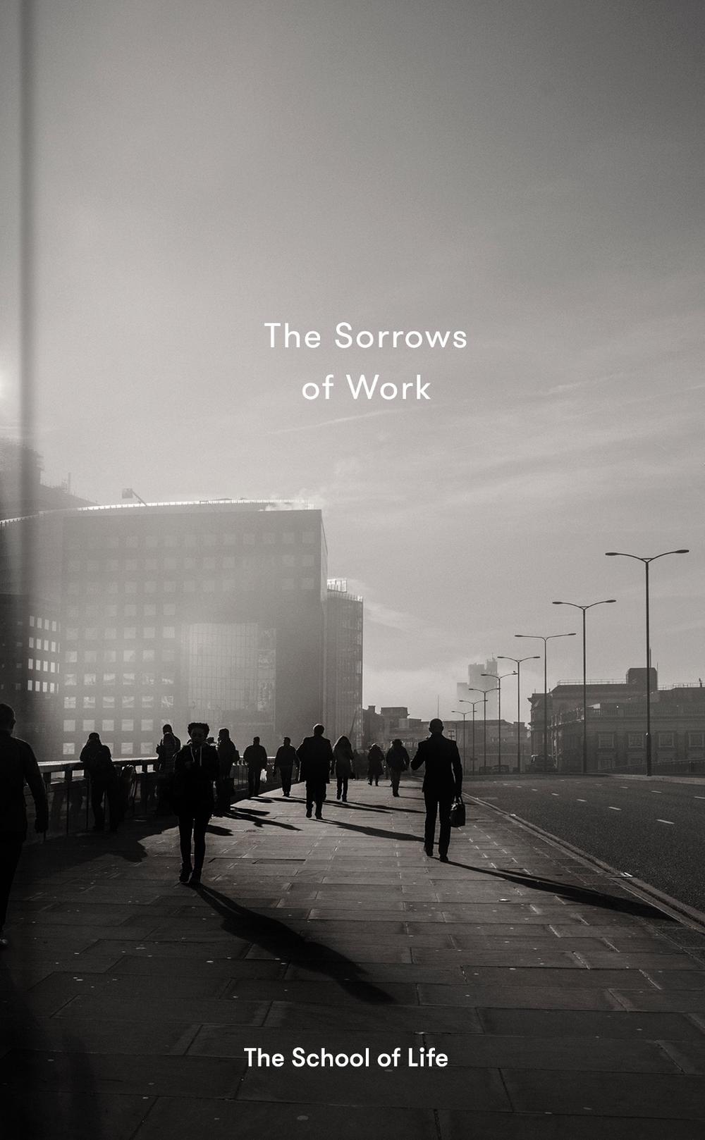 The Sorrows of Work by The School of Life - ISBN: 9780995753518