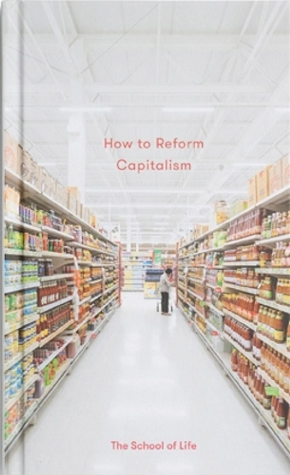 How to Reform Capitalism by The School of Life - ISBN: 9780995753570