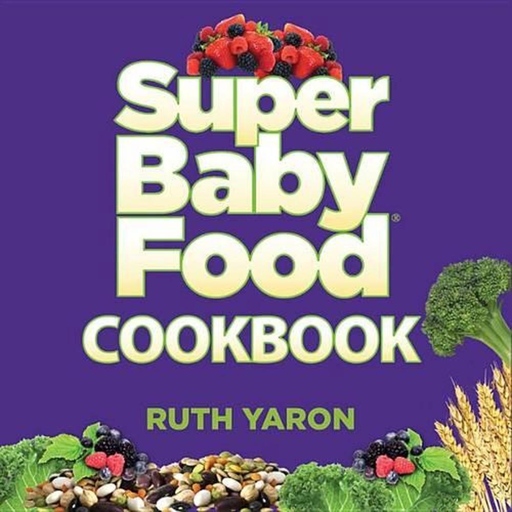Super Baby Food Cookbook, 9780996300025