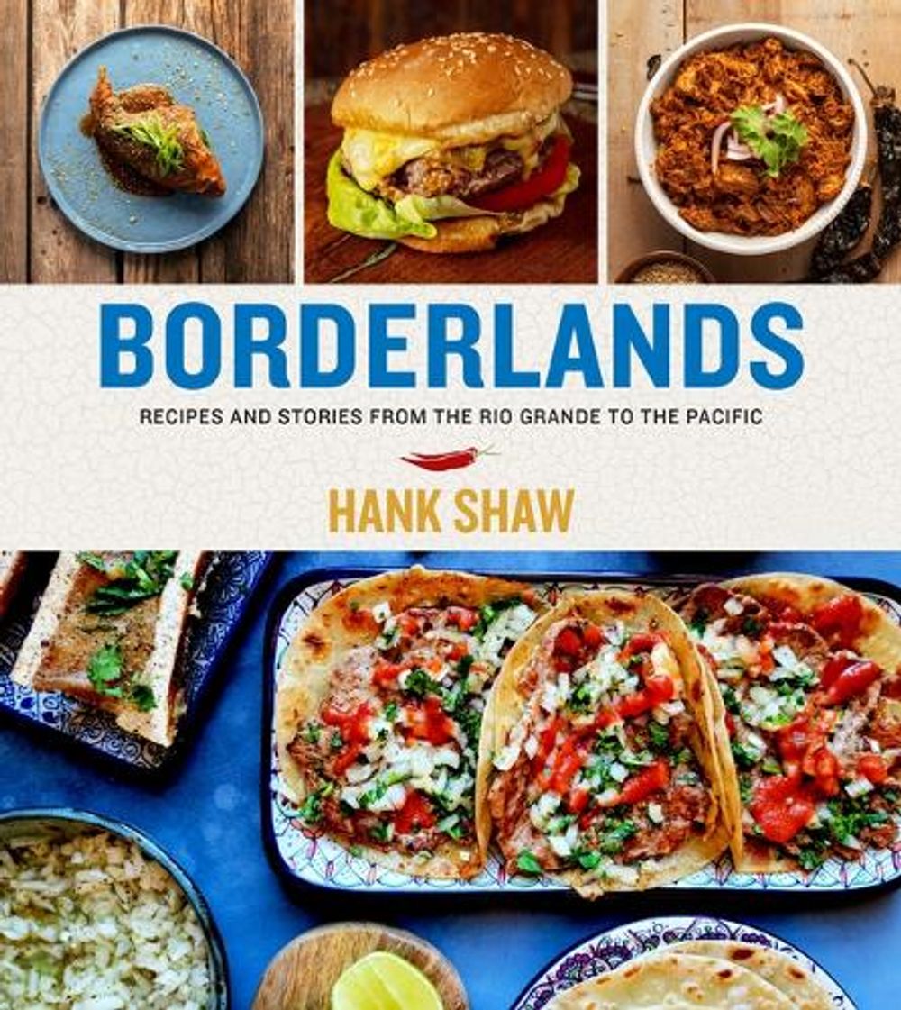 Borderlands by Hank Shaw - ISBN: 9780996944830