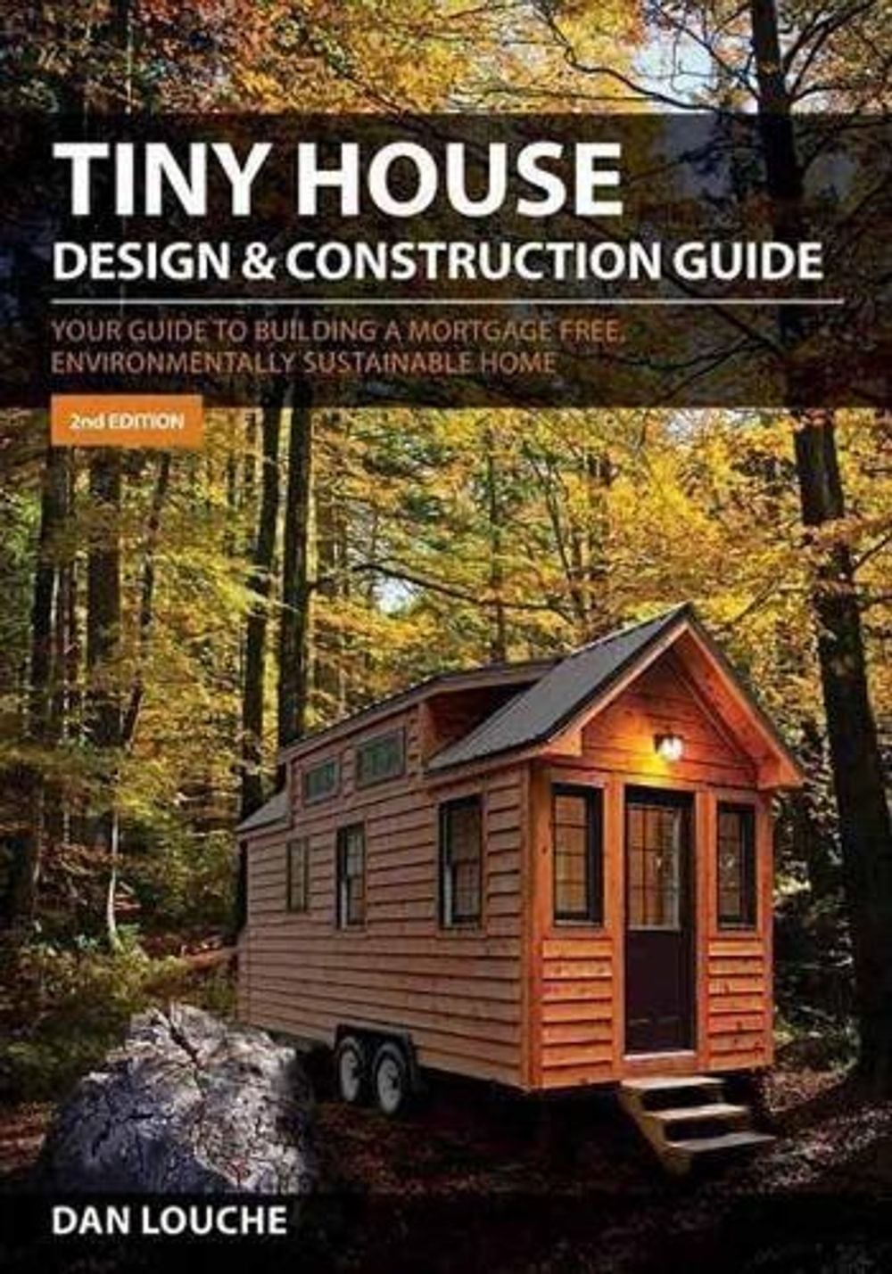 Tiny House Design and Construction Guide by Dan Louche - ISBN: 9780997288704