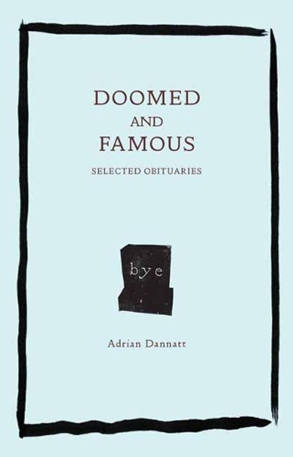 Doomed and Famous by Adrian Dannatt - ISBN: 9780997567472