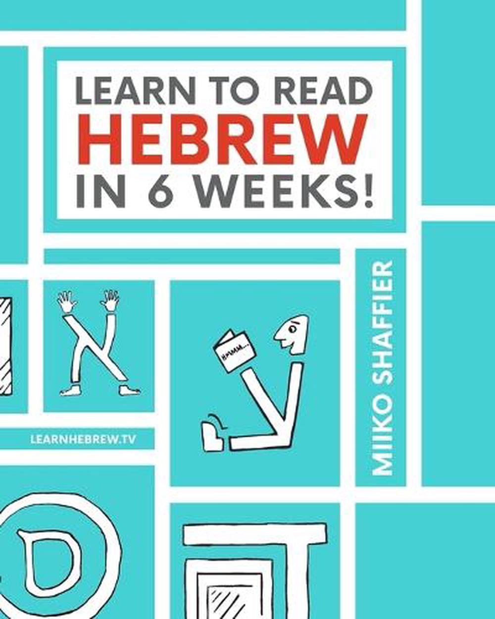Learn to Read Hebrew in 6 Weeks by Miiko Shaffier - ISBN: 9780997867503