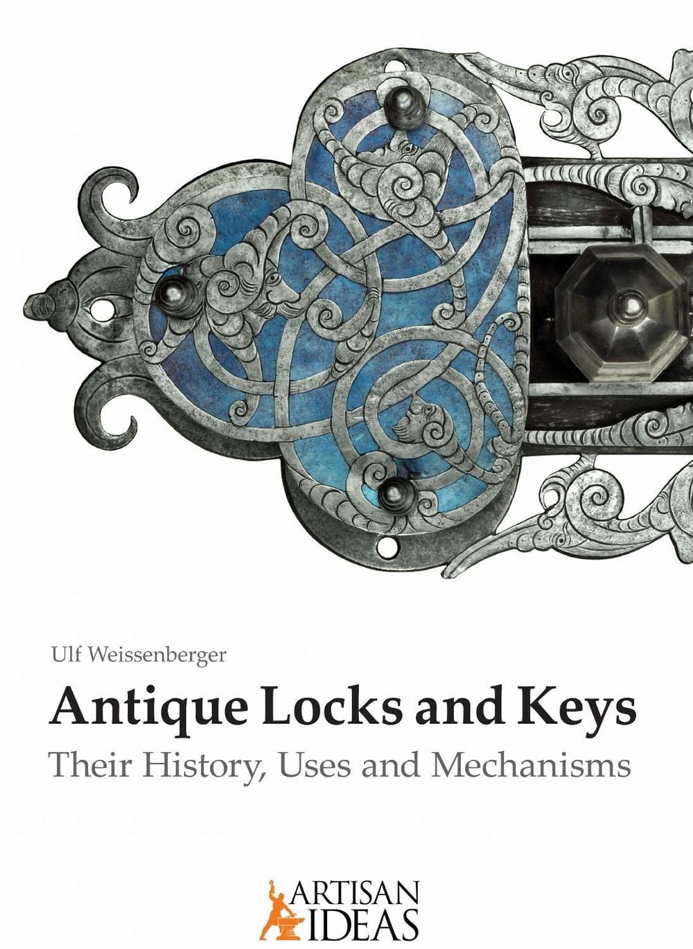 Antique Locks and Keys by Ulf Weissenberger - ISBN: 9780997979893