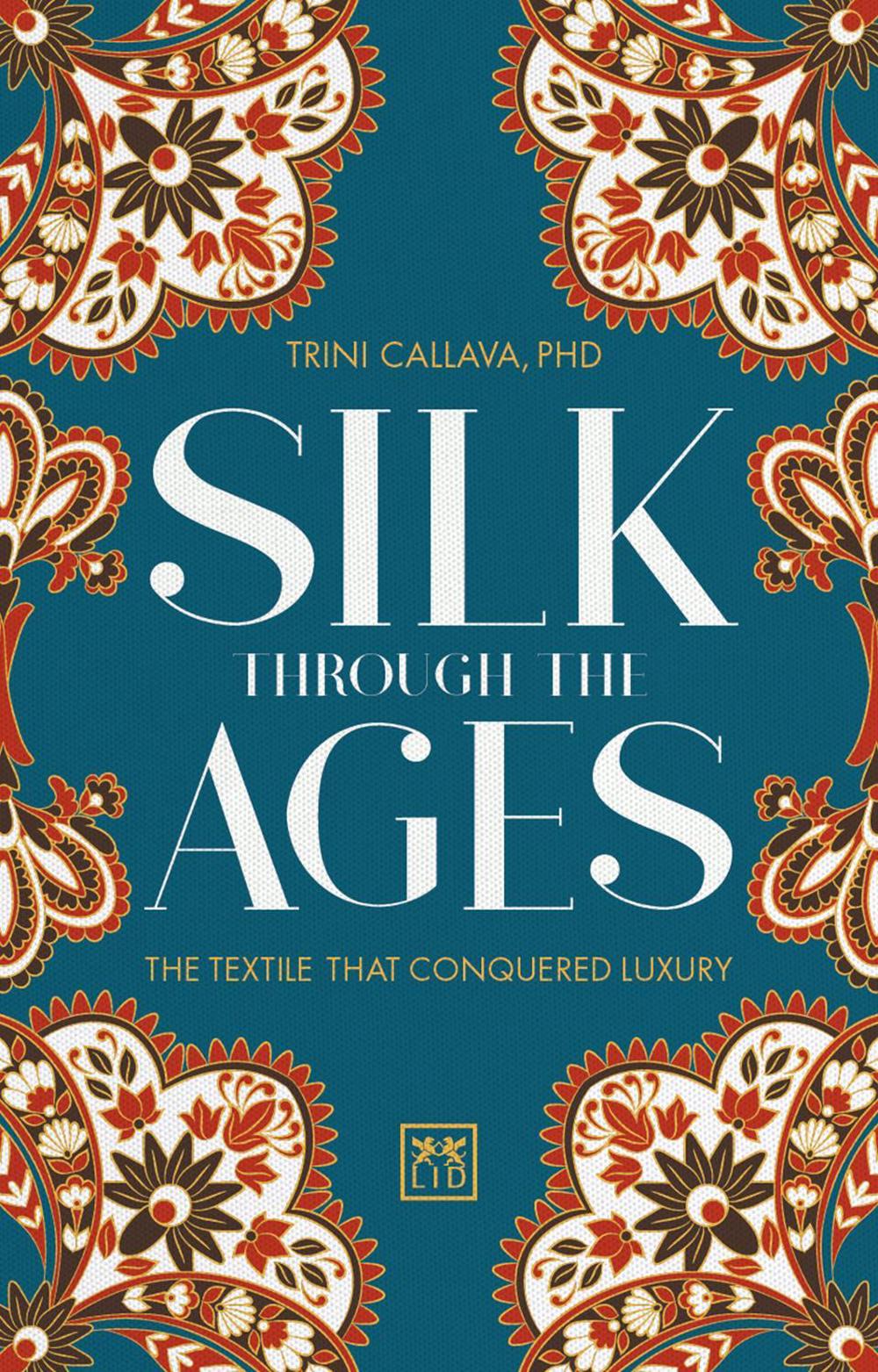 Silk Through the Ages by Trina Callava - ISBN: 9780999187111