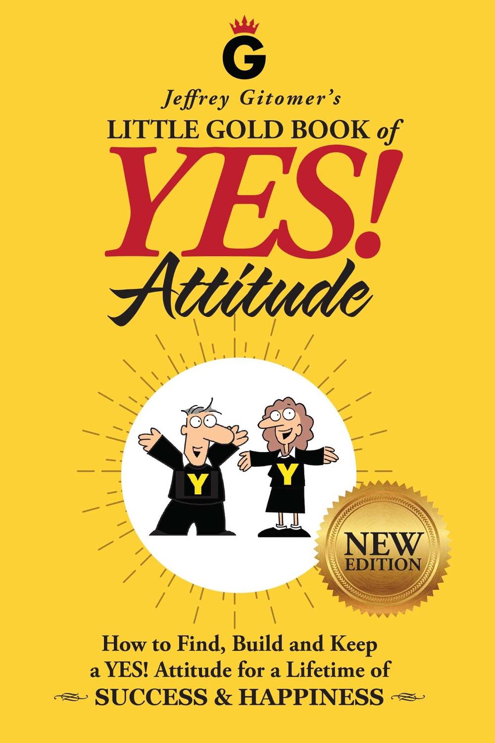 Jeffrey Gitomer's Little Gold Book of YES! Attitude: New Edition, Updated & Revised by Jeffrey Gitomer - ISBN: 9780999255506