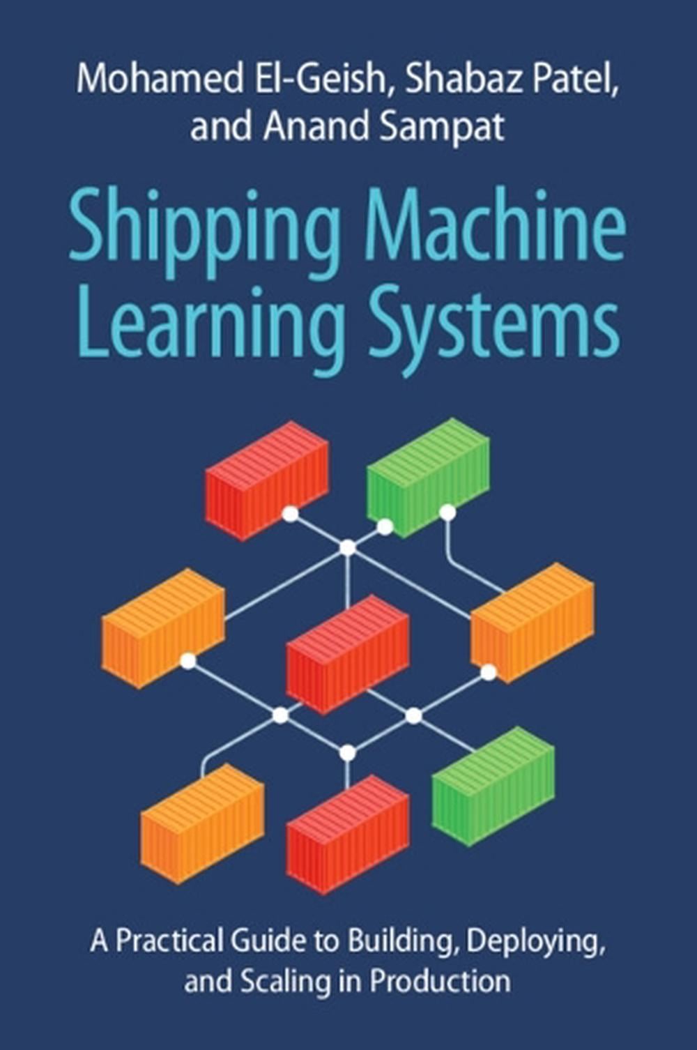 Shipping Machine Learning Systems by Shabaz Patel - ISBN: 9781009124201