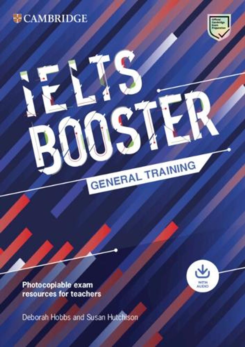 Cambridge English Exam Boosters IELTS Booster General Training with Photocopiable Exam Resources for Teachers by Deborah Hobbs - ISBN: 9781009249058