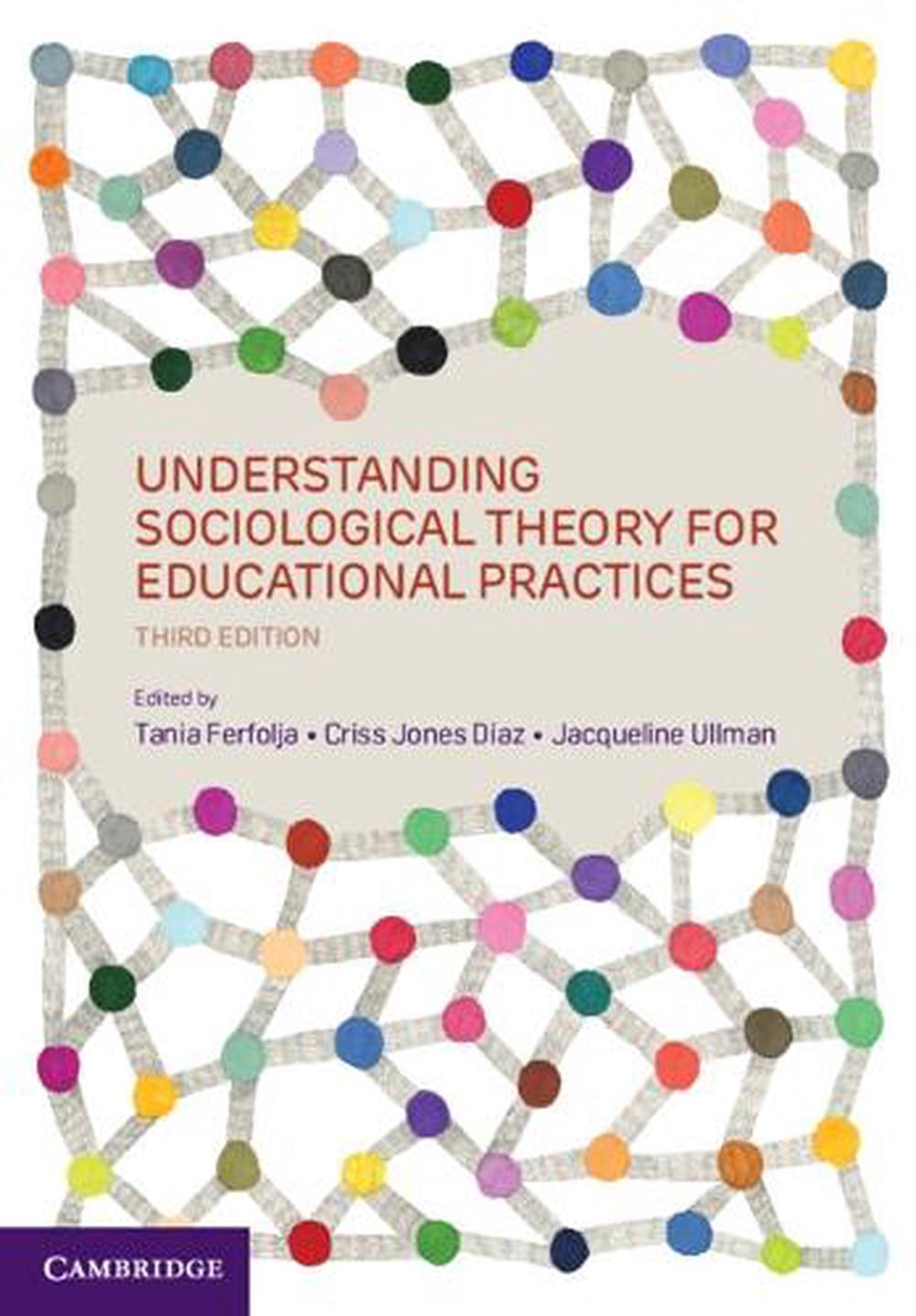 Understanding Sociological Theory for Educational Practices, 9781009354820